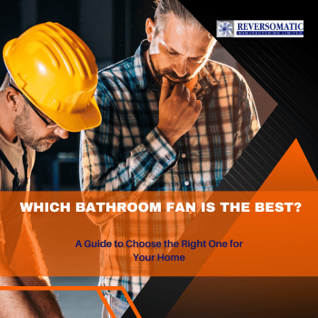 What Bathroom Fan is the Best? A Guide to Choosing the Right One for Your Home